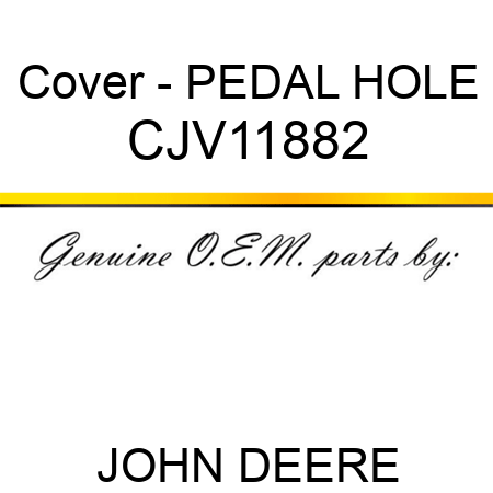 Cover - PEDAL HOLE CJV11882