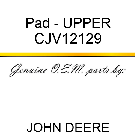 Pad - UPPER CJV12129