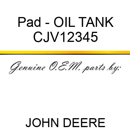 Pad - OIL TANK CJV12345
