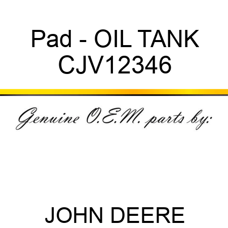 Pad - OIL TANK CJV12346