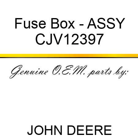 Fuse Box - ASSY CJV12397