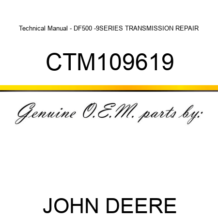 Technical Manual - DF500 -9SERIES TRANSMISSION REPAIR CTM109619