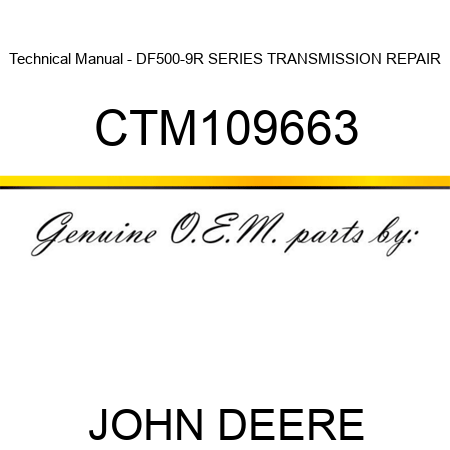 Technical Manual - DF500-9R SERIES TRANSMISSION REPAIR CTM109663