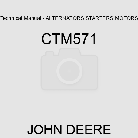 Technical Manual - ALTERNATORS, STARTERS MOTORS CTM571