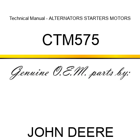 Technical Manual - ALTERNATORS, STARTERS MOTORS CTM575