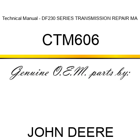 Technical Manual - DF230 SERIES TRANSMISSION REPAIR MA CTM606