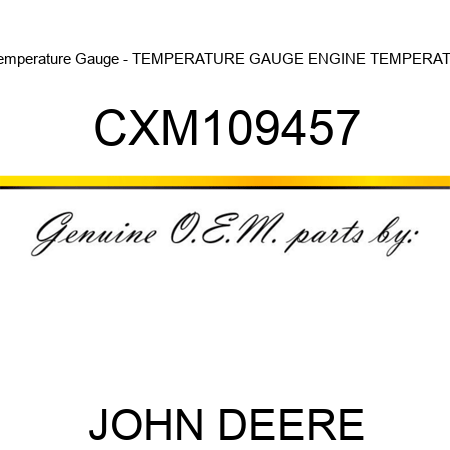Temperature Gauge - TEMPERATURE GAUGE, ENGINE TEMPERATU CXM109457