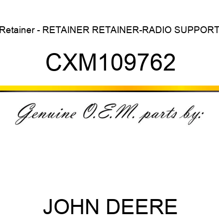 Retainer - RETAINER, RETAINER-RADIO SUPPORT CXM109762