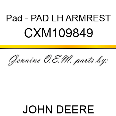 Pad - PAD, LH ARMREST CXM109849