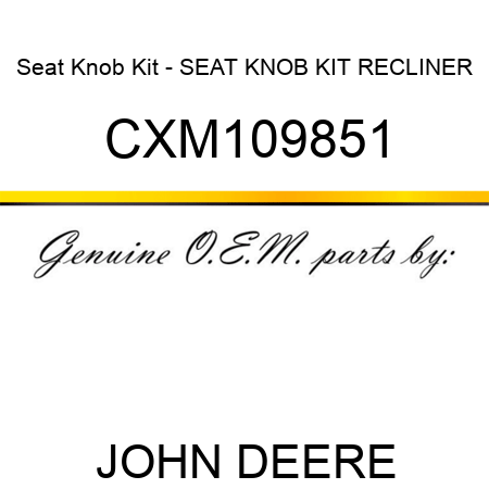 Seat Knob Kit - SEAT KNOB KIT, RECLINER CXM109851