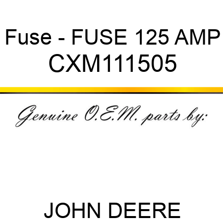 Fuse - FUSE, 125 AMP CXM111505