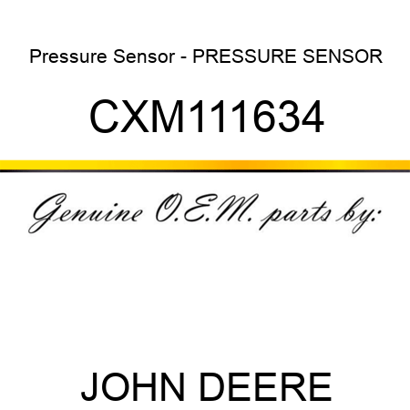 Pressure Sensor - PRESSURE SENSOR CXM111634