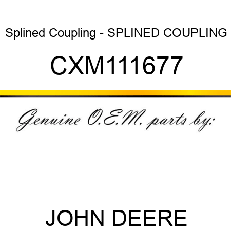Splined Coupling - SPLINED COUPLING CXM111677