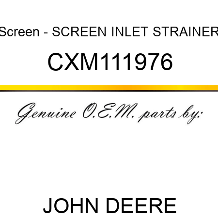 Screen - SCREEN, INLET STRAINER CXM111976