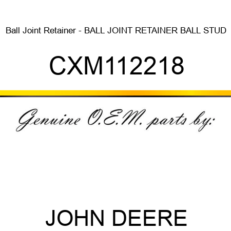 Ball Joint Retainer - BALL JOINT RETAINER, BALL STUD CXM112218