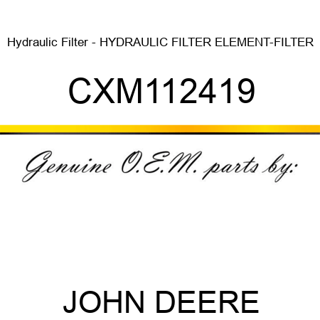 Hydraulic Filter - HYDRAULIC FILTER, ELEMENT-FILTER CXM112419