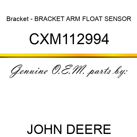 Bracket - BRACKET, ARM FLOAT SENSOR CXM112994