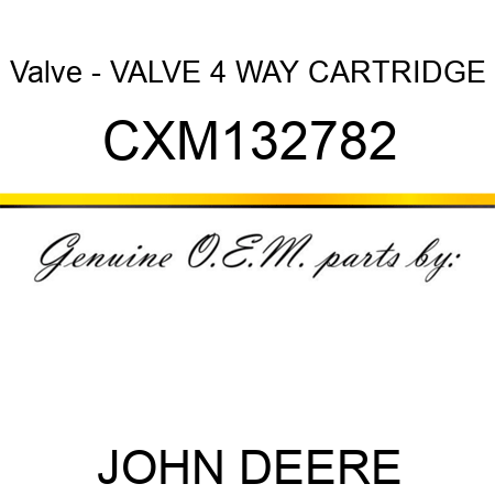 Valve - VALVE 4 WAY CARTRIDGE CXM132782