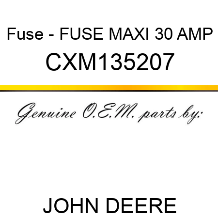 Fuse - FUSE, MAXI 30 AMP CXM135207