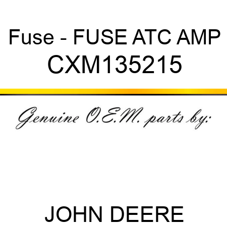 Fuse - FUSE, ATC AMP CXM135215