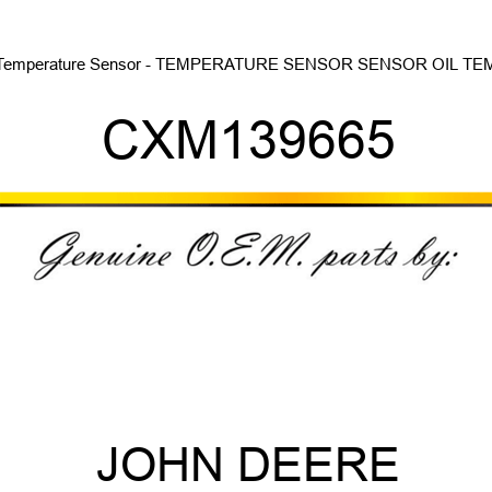 Temperature Sensor - TEMPERATURE SENSOR, SENSOR, OIL TEM CXM139665