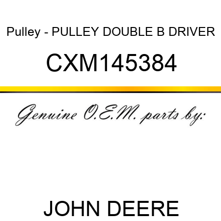 Pulley - PULLEY, DOUBLE B DRIVER CXM145384