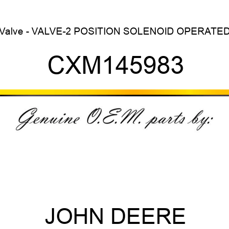 Valve - VALVE-2 POSITION SOLENOID OPERATED CXM145983
