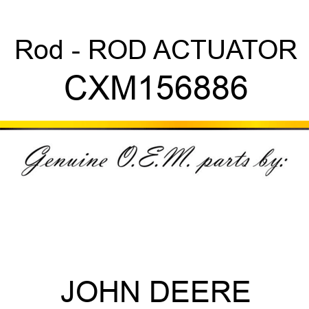 Rod - ROD, ACTUATOR CXM156886