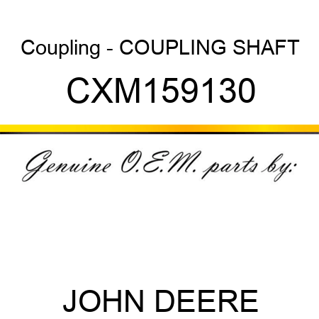 Coupling - COUPLING, SHAFT CXM159130