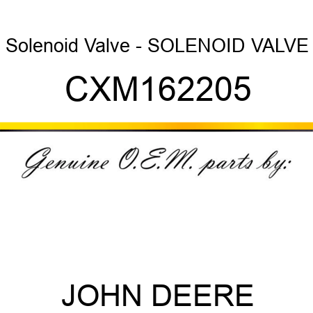 Solenoid Valve - SOLENOID VALVE CXM162205