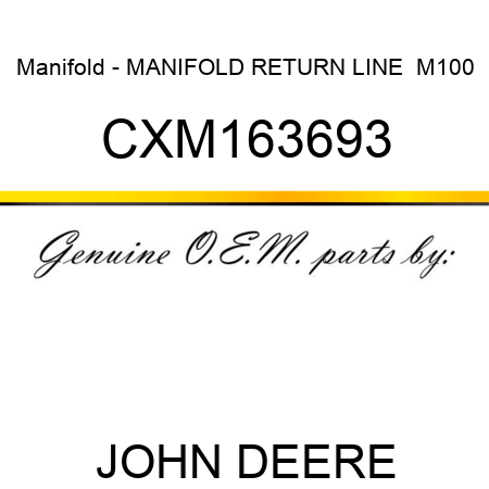 Manifold - MANIFOLD, RETURN LINE,  M100 CXM163693