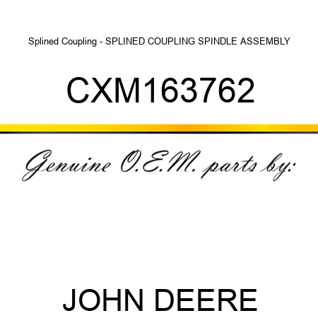 Splined Coupling - SPLINED COUPLING, SPINDLE ASSEMBLY CXM163762