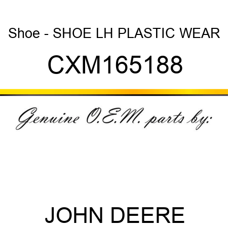 Shoe - SHOE, LH PLASTIC WEAR CXM165188
