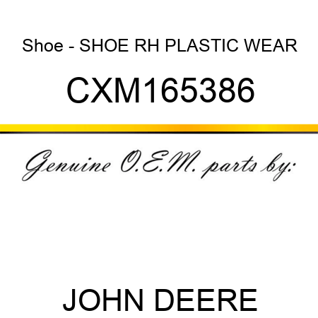 Shoe - SHOE, RH PLASTIC WEAR CXM165386