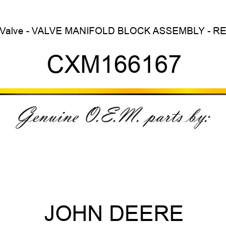 Valve - VALVE, MANIFOLD BLOCK ASSEMBLY - RE CXM166167