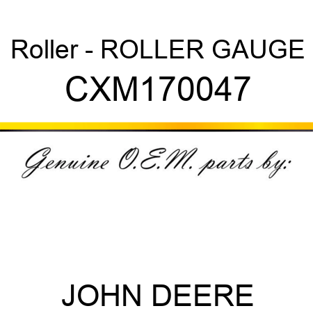 Roller - ROLLER, GAUGE CXM170047