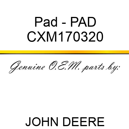 Pad - PAD CXM170320