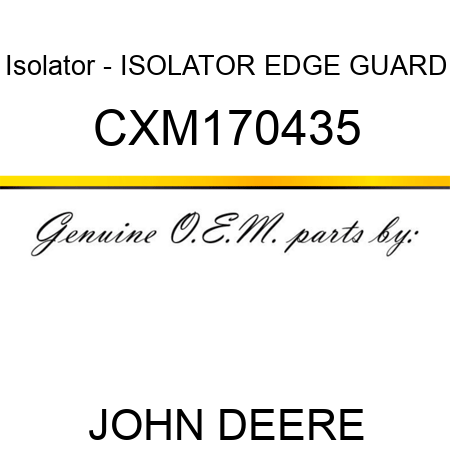 Isolator - ISOLATOR, EDGE GUARD CXM170435