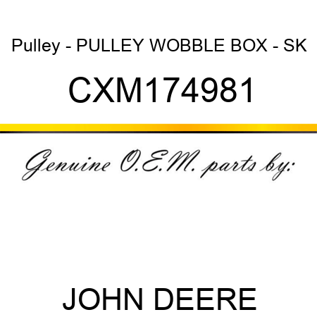 Pulley - PULLEY, WOBBLE BOX - SK CXM174981