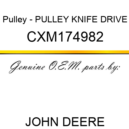 Pulley - PULLEY, KNIFE DRIVE CXM174982
