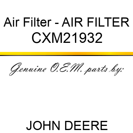 Air Filter - AIR FILTER CXM21932