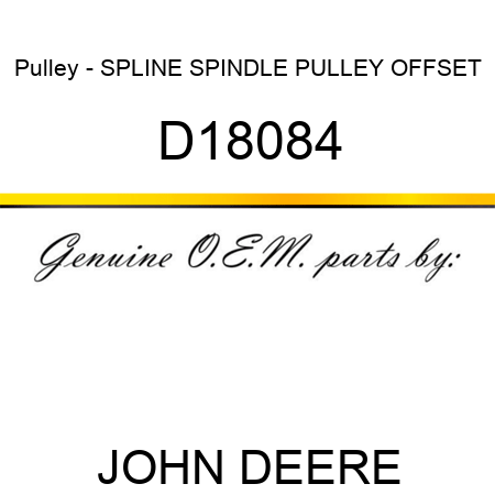 Pulley - SPLINE, SPINDLE PULLEY OFFSET D18084