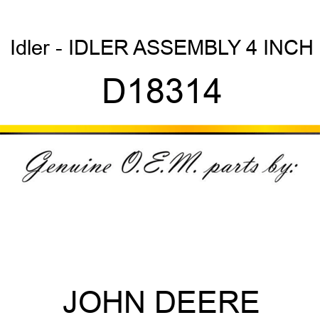 Idler - IDLER, ASSEMBLY 4 INCH D18314