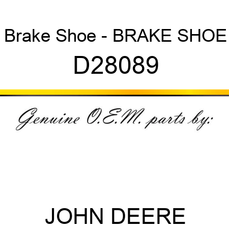 Brake Shoe - BRAKE SHOE D28089