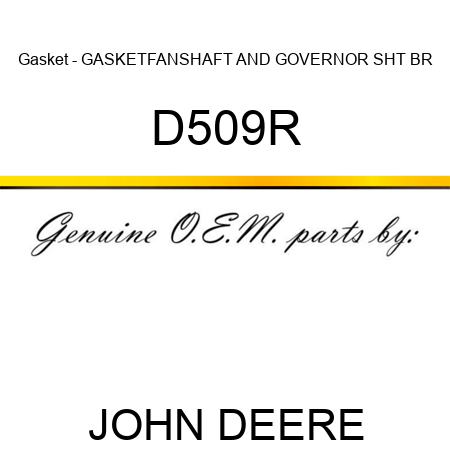 Gasket - GASKET,FANSHAFT AND GOVERNOR SHT BR D509R