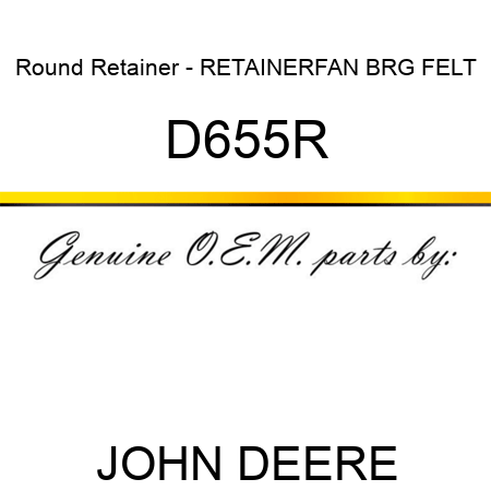 Round Retainer - RETAINER,FAN BRG FELT D655R