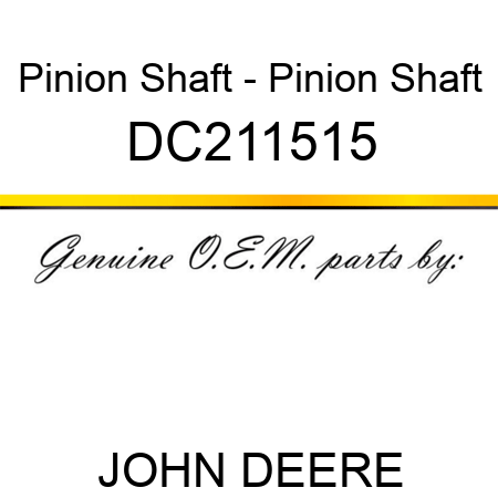 Pinion Shaft - Pinion Shaft DC211515