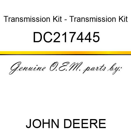 Transmission Kit - Transmission Kit DC217445