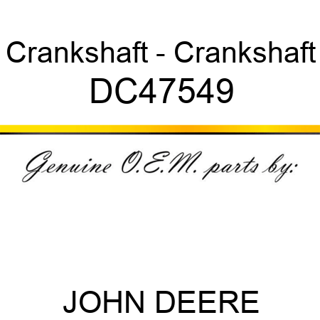 Crankshaft - Crankshaft DC47549