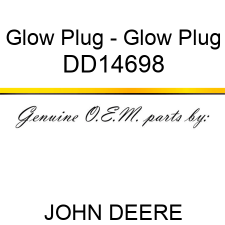 Glow Plug - Glow Plug DD14698